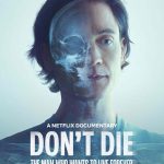 Film Don't Die: The Man Who Wants to Live Forever
